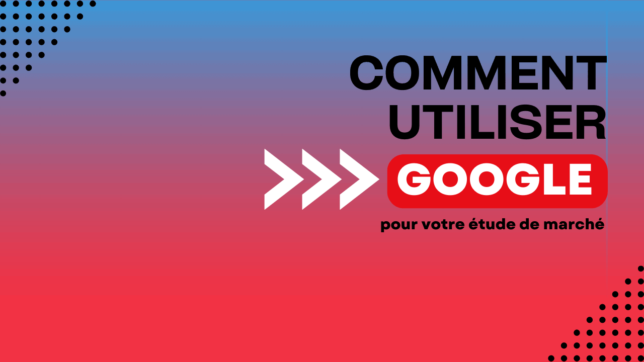 comment-utiliser-google-etude-marche Comment utiliser google pour étude de marché blog header